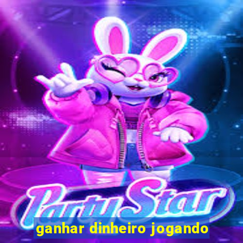 ganhar dinheiro jogando